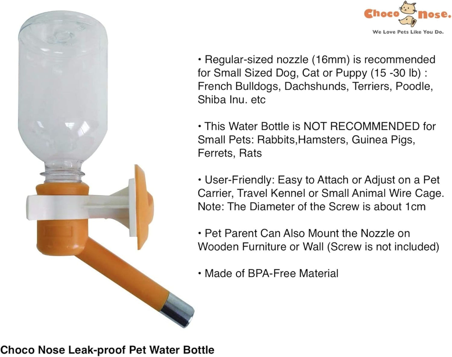 Choco Nose Patented No-Drip Dog Water Bottle/Feeder for Dogs/Cats and Other Small-Medium Sized Animals - for Cages, Crates or Wall Mount. 10.2 Oz. Mess Free Leak-Proof Nozzle 16mm, Orange (C590)